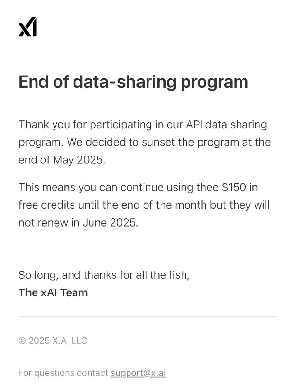 xAI 的数据共享计划将于 2025 年 5 月底结束参与 xAI 数据共享计划的用户收到邮件称该计划将于 2025 年 5 月底结束，在5月底之前仍可继续使用 $150 的赠金